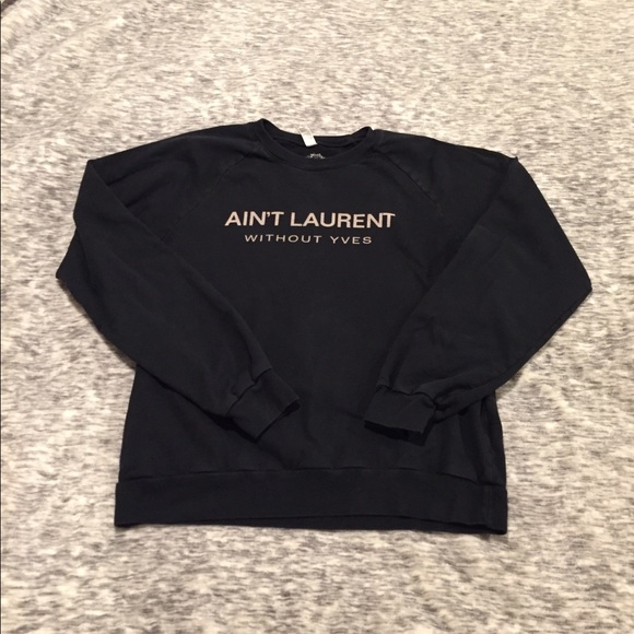 Yves Saint Laurent Other - ‘Ain’t laurent without yves’ pullover - not ysl